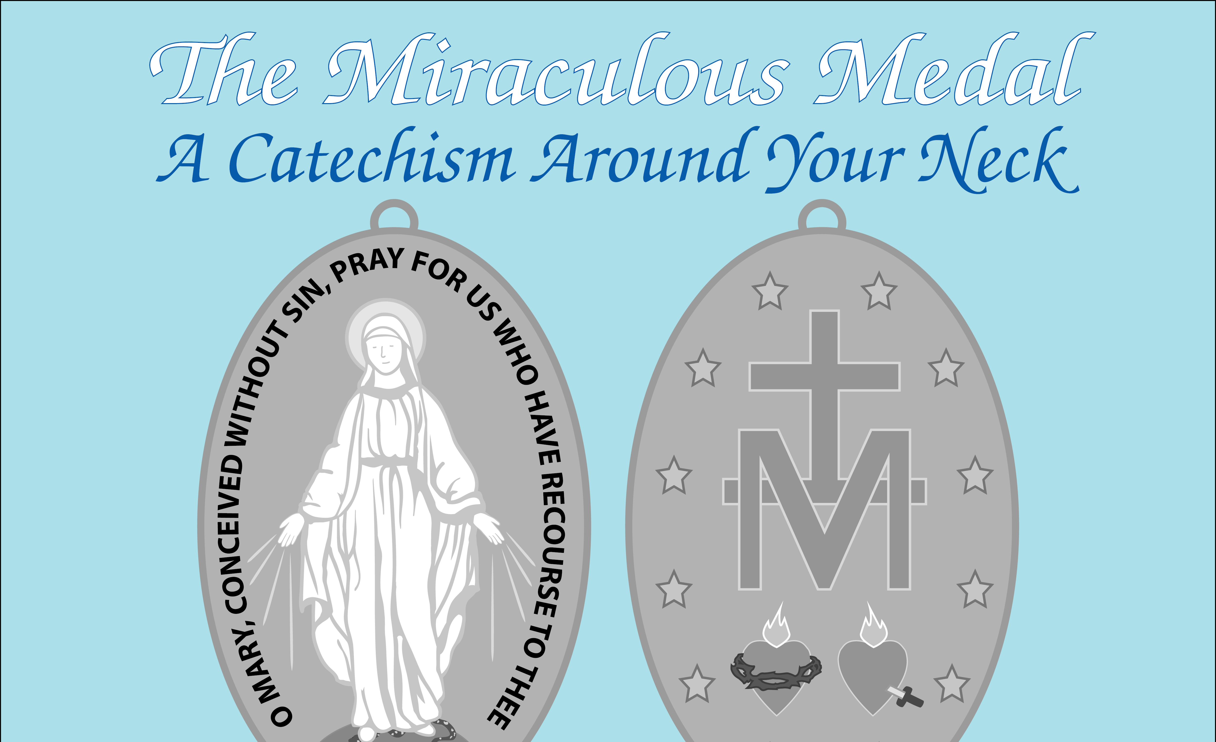 The Miraculous Medal: A Catechism Around Your Neck